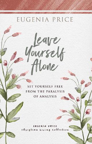 Бумажная книга «Leave Yourself Alone: Set Yourself Free From the Paralysis of Analysis», автор Евгения Прайс - фото №1