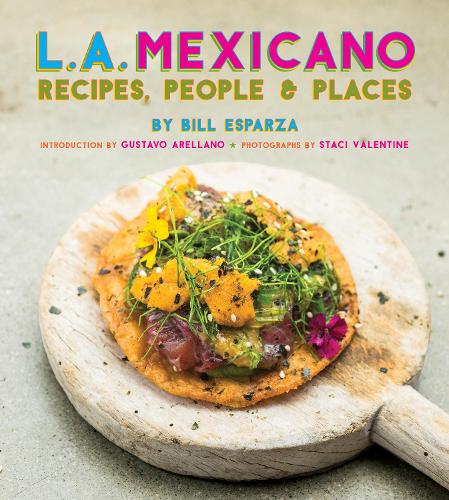 Бумажная книга «L.A. Mexicano: Recipes, People & Places», автор Билл Эспарза - фото №1