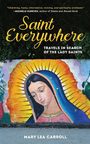 Бумажная книга «Saint Everywhere: Travels in Search of the Lady Saints», автор Мэри Лиа Кэрролл - фото №1