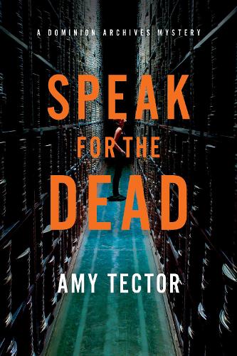 Паперова книга «Speak for the Dead: A Dominion Archives Mystery», автор Емі Тектор - фото №1