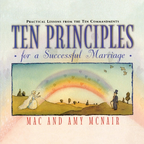 Бумажная книга «Ten Principles for a Successful Marriage: Practical Lessons from the Ten Commandments», авторов Эми Макнейр, Мак Макнейр - фото №1