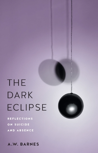 Паперова книга «The Dark Eclipse: Reflections on Suicide and Absence», автор А.В. Барнс - фото №1