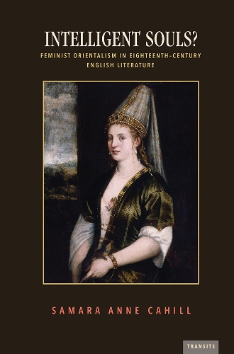 Бумажная книга «Intelligent Souls?: Feminist Orientalism in Eighteenth-Century English Literature», автор Самара Энн Кэхилл - фото №1