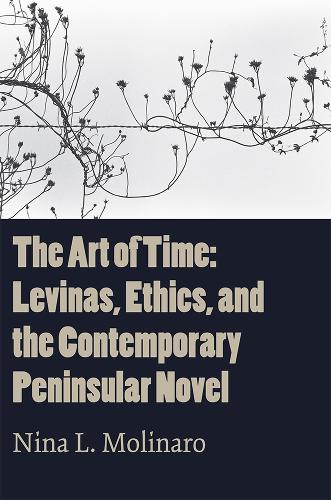 Паперова книга «The Art of Time: Levinas, Ethics, and the Contemporary Peninsular Novel», автор Ніна Л. Молінаро - фото №1