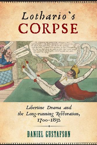 Паперова книга «Lothario's Corpse: Libertine Drama and the Long-Running Restoration, 1700-1832», автор Даніель Густафсон - фото №1