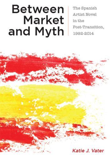 Бумажная книга «Between Market and Myth: The Spanish Artist Novel in the Post-Transition, 1992-2014», автор Кэти Дж. Ватер - фото №1