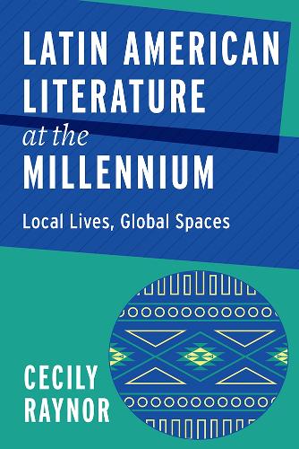 Бумажная книга «Latin American Literature at the Millennium: Local Lives, Global Spaces», автор Сесили Рейнор - фото №1