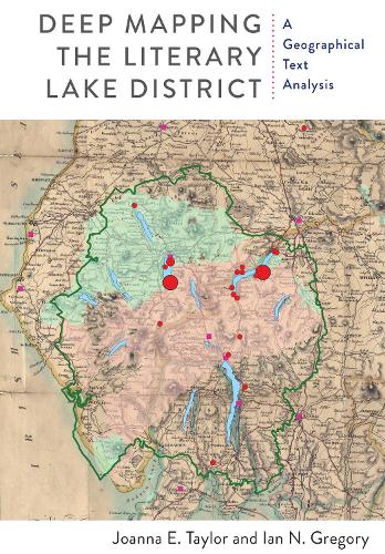 Бумажная книга «Deep Mapping the Literary Lake District: A Geographical Text Analysis», авторов Иэн Н. Грегори, Джоанна Э. Тейлор - фото №1