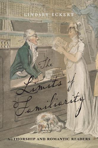 Паперова книга «The Limits of Familiarity: Authorship and Romantic Readers», автор Ліндсі Екерт - фото №1