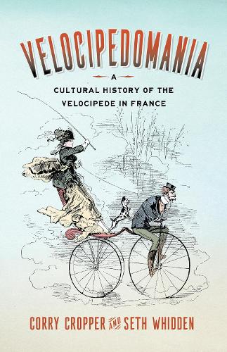 Бумажная книга «Velocipedomania: A Cultural History of the Velocipede in France», авторов Корри Кроппер, Сет Уидден - фото №1