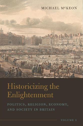 Бумажная книга «Historicizing the Enlightenment, Volume 1: Politics, Religion, Economy, and Society in Britain», автор Майкл МакКаун - фото №1