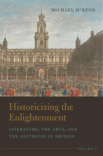 Бумажная книга «Historicizing the Enlightenment, Volume 2: Literature, the Arts, and the Aesthetic in Britain», автор Майкл МакКаун - фото №1