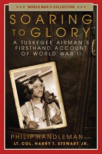 Бумажная книга «Soaring to Glory: A Tuskegee Airman's Firsthand Account of World War II», автор Филип Хэндлман - фото №1