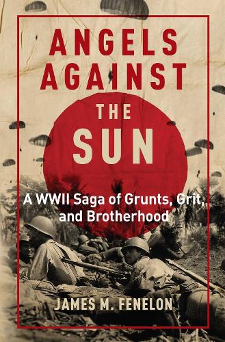 Бумажная книга «Angels Against the Sun: A WWII Saga of Grunts, Grit, and Brotherhood», автор Джеймс М. Фенелон - фото №1