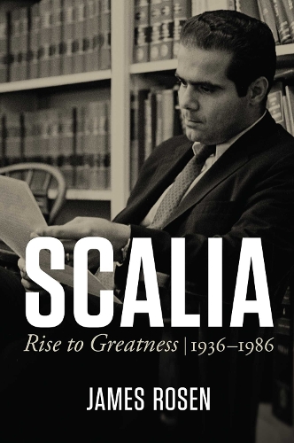 Бумажная книга «Scalia: Rise to Greatness, 1936 to 1986», автор Джеймс Розен - фото №1