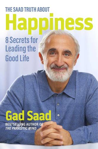 Бумажная книга «The Saad Truth about Happiness: 8 Secrets for Leading the Good Life», автор Гад Саад - фото №1