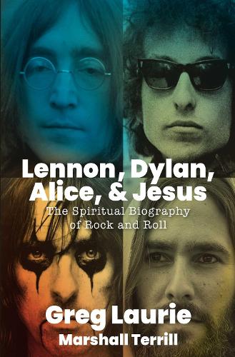 Бумажная книга «Lennon, Dylan, Alice, and Jesus: The Spiritual Biography of Rock and Roll», автор Грег Лори - фото №1