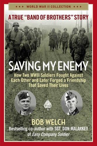 Паперова книга «Saving My Enemy: How Two WWII Soldiers Fought Against Each Other and Later Forged a Friendship That Saved Their Lives», автор Боб Велч - фото №1