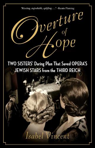 Бумажная книга «Overture of Hope: Two Sisters' Daring Plan That Saved Opera's Jewish Stars from the Third Reich», автор Изабель Винсент - фото №1