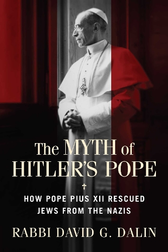 Бумажная книга «The Myth of Hitler's Pope: How Pope Pius XII Rescued Jews from the Nazis», автор Дэвид Г. Далин - фото №1