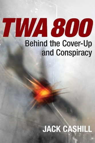 Паперова книга «TWA 800: Behind the Cover-Up and Conspiracy», автор Джек Кешилл - фото №1