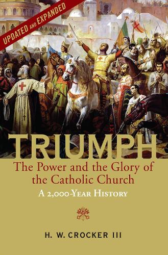 Бумажная книга «Triumph: The Power and the Glory of the Catholic Church - A 2,000 Year History (Updated and Expanded)», автор Х. В. Крокер - фото №1