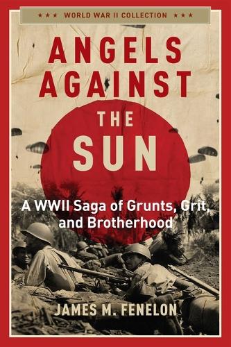 Паперова книга «Angels Against the Sun: A WWIl Saga of Grunts, Grit, and Brotherhood», автор Джеймс М. Фенелон - фото №1