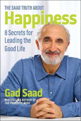 Бумажная книга «The Saad Truth about Happiness: 8 Secrets for Leading the Good Life», автор Гад Саад - фото №1