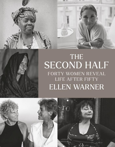 Бумажная книга «The Second Half – Forty Women Reveal Life After Fifty», авторов Эллен Уорнер, Эрика Йонг - фото №1