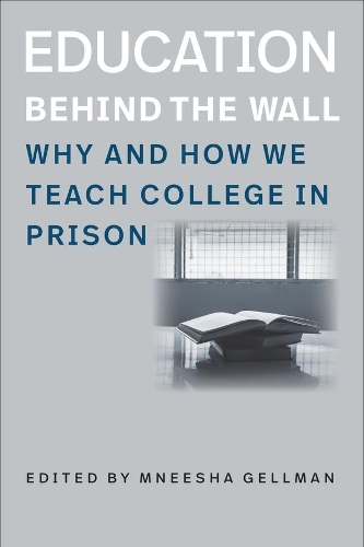 Paper book «Education Behind the Wall – Why and How We Teach College in Prison», author Mneesha Gellman - фото №1