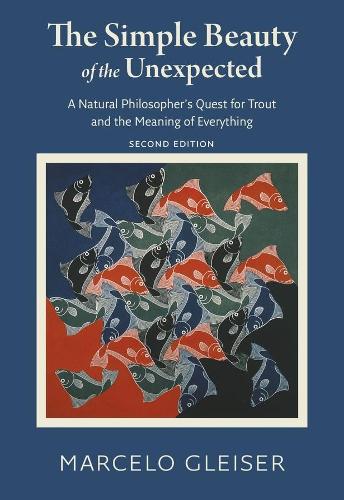 Бумажная книга «The Simple Beauty of the Unexpected - A Natural Philosopher`s Quest for Trout and the Meaning of Everything», автор Марсело Глейзер - фото №1