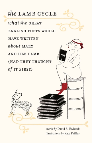 Бумажная книга «The Lamb Cycle – What the Great English Poets Would Have Written About Mary and Her Lamb (Had They Thought of It First)», авторов Дэвид Р. Юбэнк, Кейт Файффер - фото №1