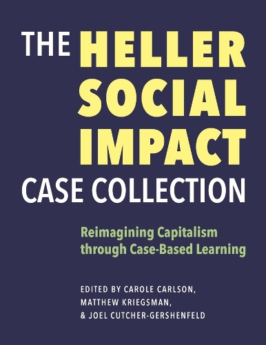 Бумажная книга «The Heller Social Impact Case Collection – Reimagining Capitalism through Case–Based Learning», авторов Кэрол Карлсон, Джоэл Катчер-Гершен, Мэтью Кригсман - фото №1