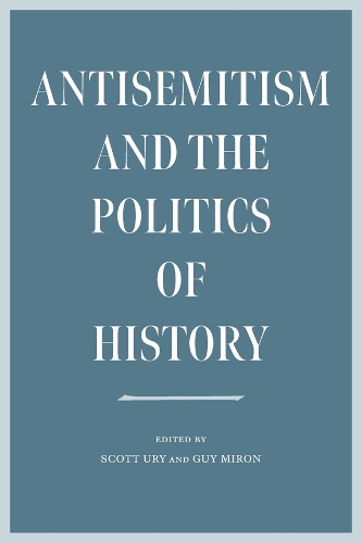 Паперова книга «Antisemitism and the Politics of History», авторів Гай Мірон, Скотт Урі - фото №1