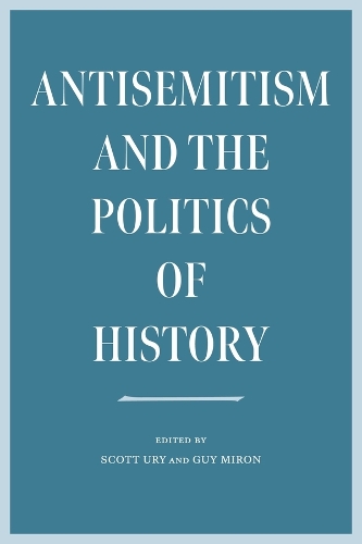 Бумажная книга «Antisemitism and the Politics of History», авторов Гай Мирон, Скотт Ури - фото №1