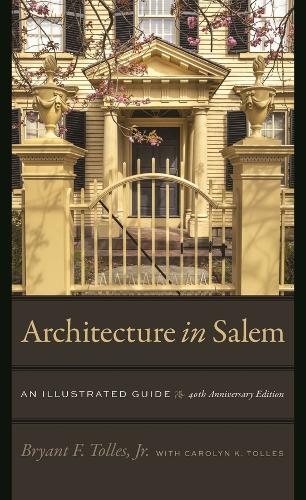 Паперова книга «Architecture in Salem – An Illustrated Guide», авторів Брайант Ф. Толлес-молодший, Лінда Роско Хартіган, Стівен С. Меллорі - фото №1