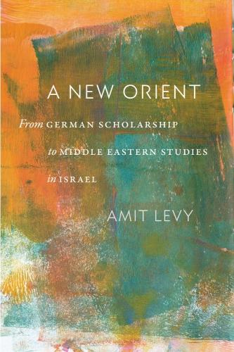 Бумажная книга «A New Orient: From German Scholarship to Middle Eastern Studies in Israel», автор Амит Леви - фото №1