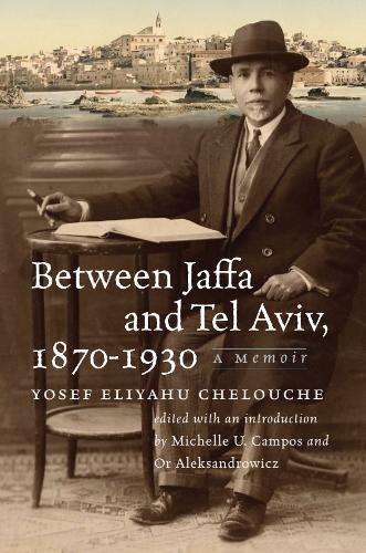 Паперова книга «Between Jaffa and Tel Aviv, 1870–1930: A Memoir», автор Йосеф Еліяху Челуш - фото №1