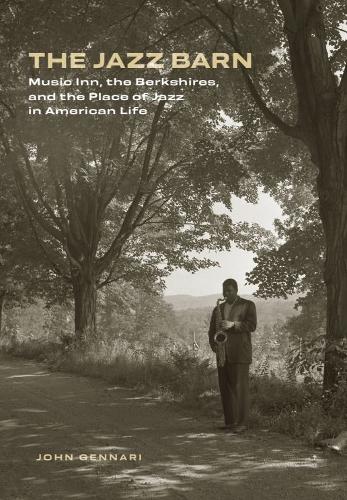 Paper book «The Jazz Barn: Music Inn, the Berkshires, and the Place of Jazz in American Life», author John Gennari - фото №1