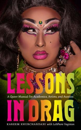 Бумажная книга «Lessons in Drag: A Queer Manual for Academics, Artists, and Aunties», автор Карим Хубчандани - фото №1