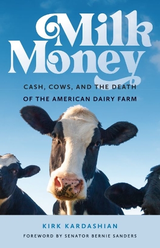 Бумажная книга «Milk Money: Cash, Cows, and the Death of the American Dairy Farm», автор Кирк Кардашьян - фото №1