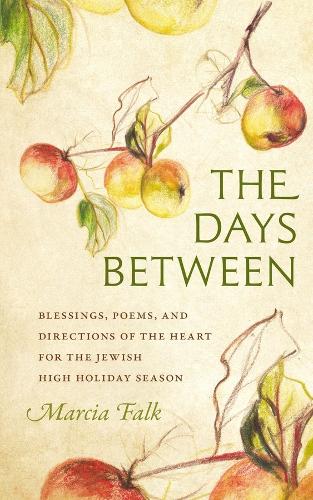 Бумажная книга «The Days Between: Blessings, Poems, and Directions of the Heart for the Jewish High Holiday Season», автор Марсия Фальк - фото №1