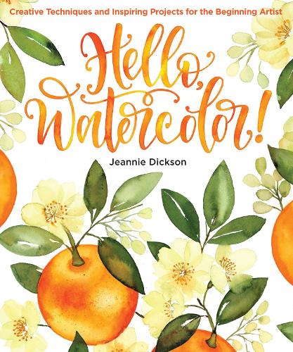 Бумажная книга «Hello, Watercolor!: Creative Techniques and Inspiring Projects for the Beginning Artist», автор Джинни Диксон - фото №1