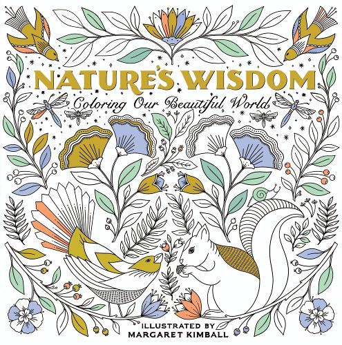 Бумажная книга «Nature's Wisdom: Coloring Our Beautiful World», автор Маргарет Кимболл - фото №1