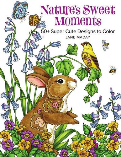 Паперова книга «Nature's Sweet Moments: 50+ Super Cute Designs to Color», автор Джейн Мадей - фото №1