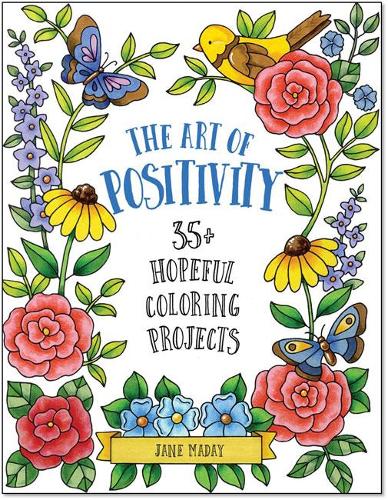 Бумажная книга «The Art of Positivity: 35+ Hopeful Coloring Projects», автор Джейн Мадэй - фото №1