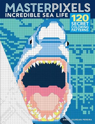 Паперова книга «Masterpixels: Incredible Sea Life: 120 Secret Coloring Patterns», автор Дієго Журдан Перейра - фото №1