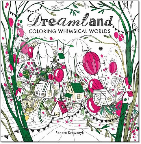 Паперова книга «Dreamland: Coloring Whimsical Worlds», автор Рената Кравчик - фото №1