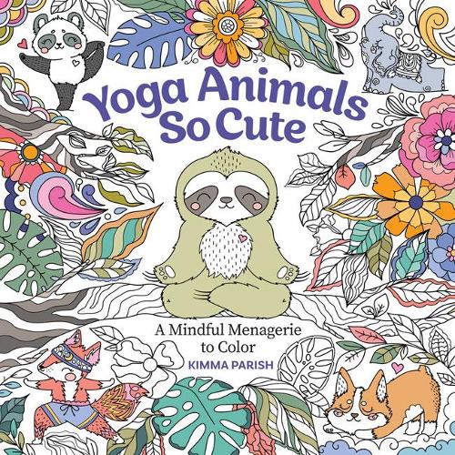 Паперова книга «Yoga Animals So Cute: A Mindful Menagerie to Color», автор Кімма Періш - фото №1