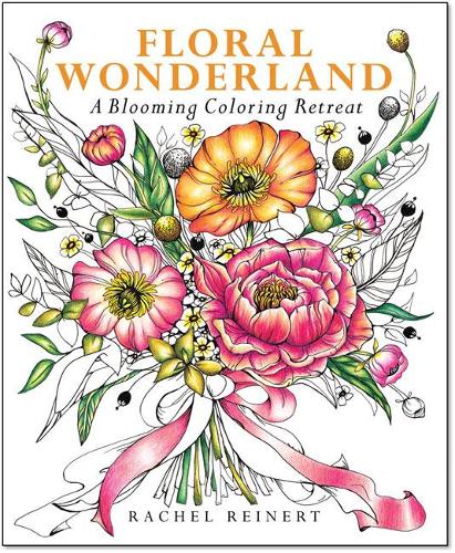 Бумажная книга «Floral Wonderland: A Blooming Coloring Retreat», автор Рейчел Рейнерт - фото №1